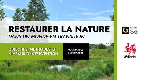 Actualité: COLLOQUE - Restaurer la nature dans un monde en transition - Objectifs, méthodes et niveaux d’intervention